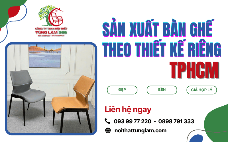 sản xuất bàn ghế theo thiết kế riêng TPHCM