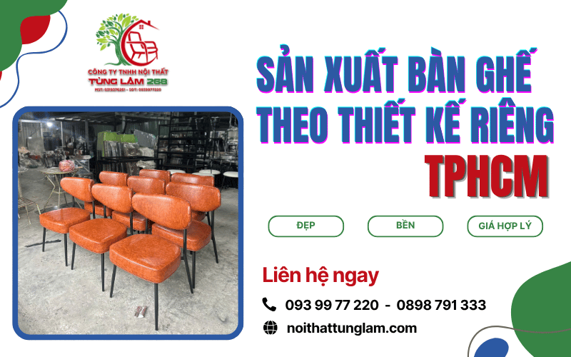 sản xuất bàn ghế theo thiết kế riêng TPHCM